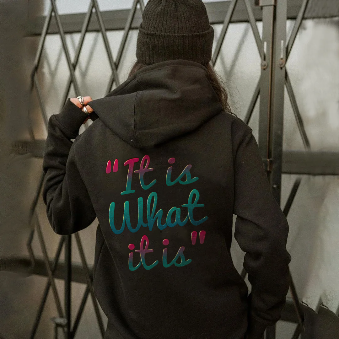 It Is What It Is Hoodie