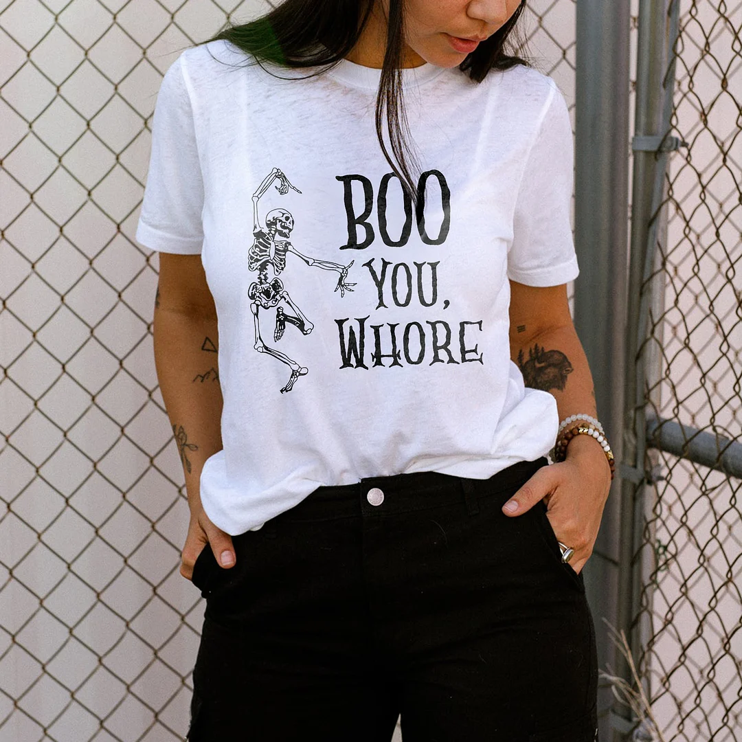 Boo You Whore T-shirt