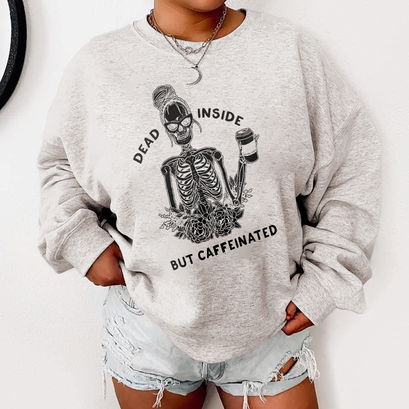 Dead Inside But Caffeinated Rose Skull Sweatshirt