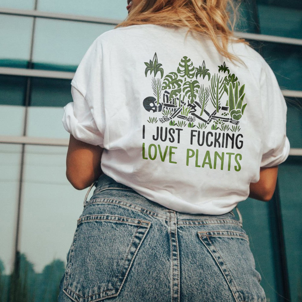 I Just Fxxking Love Plants T-shirt