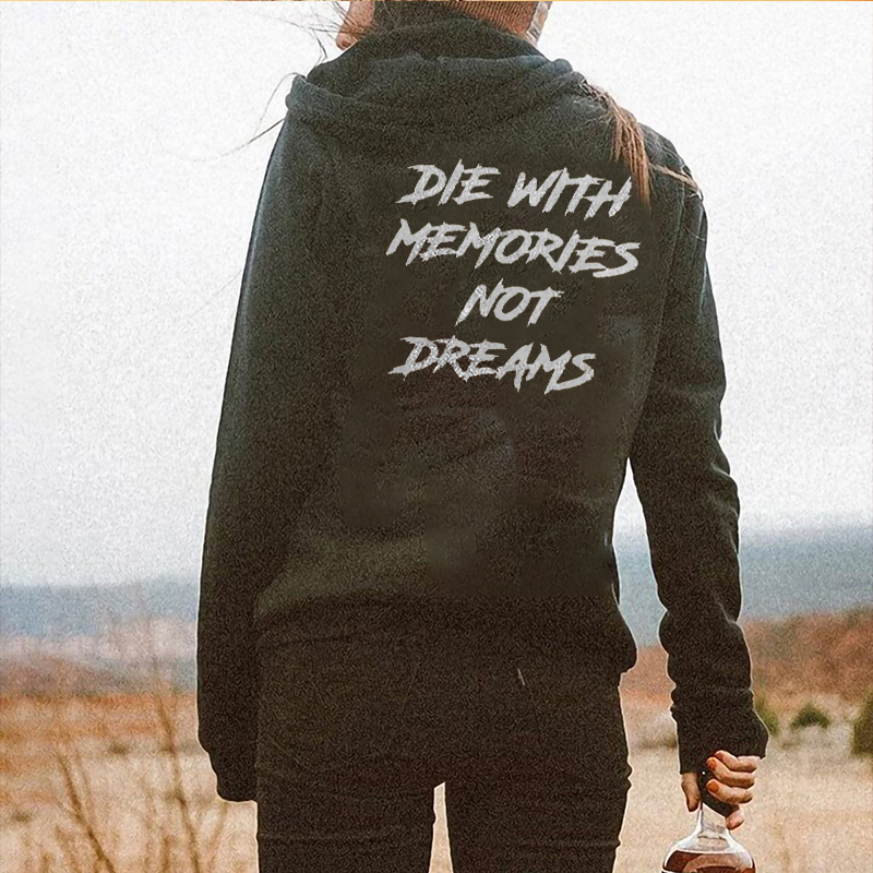 Die With Memories Not Dreams Print Hoodie