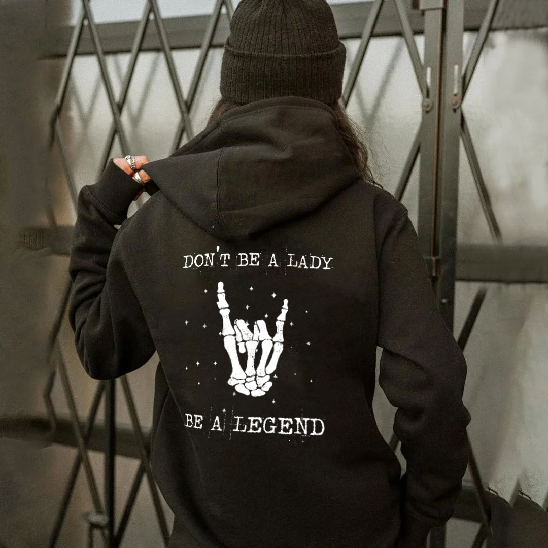 Don't Be A Lady Be A Legend Hoodie
