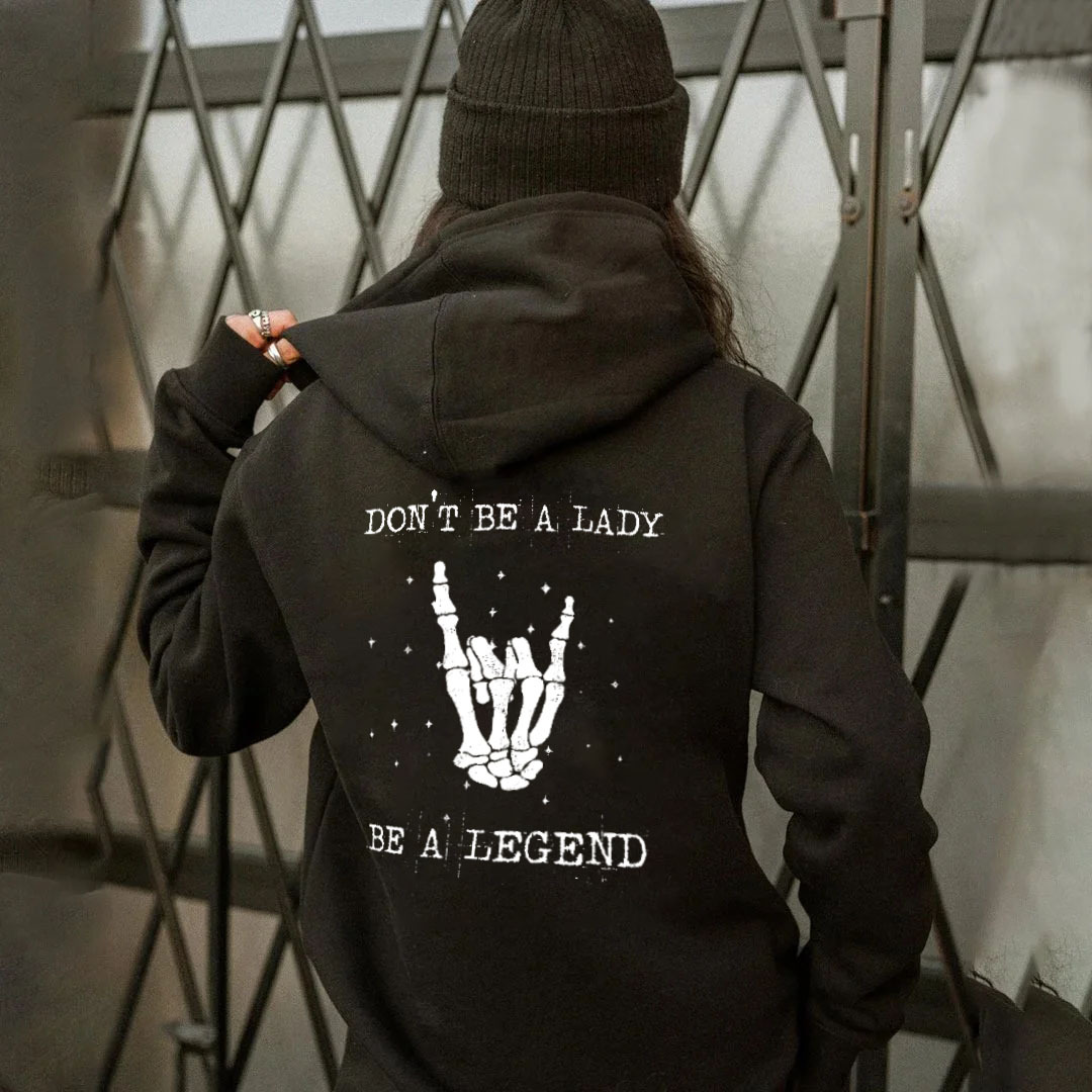 Don't Be A Lady Be A Legend Hoodie