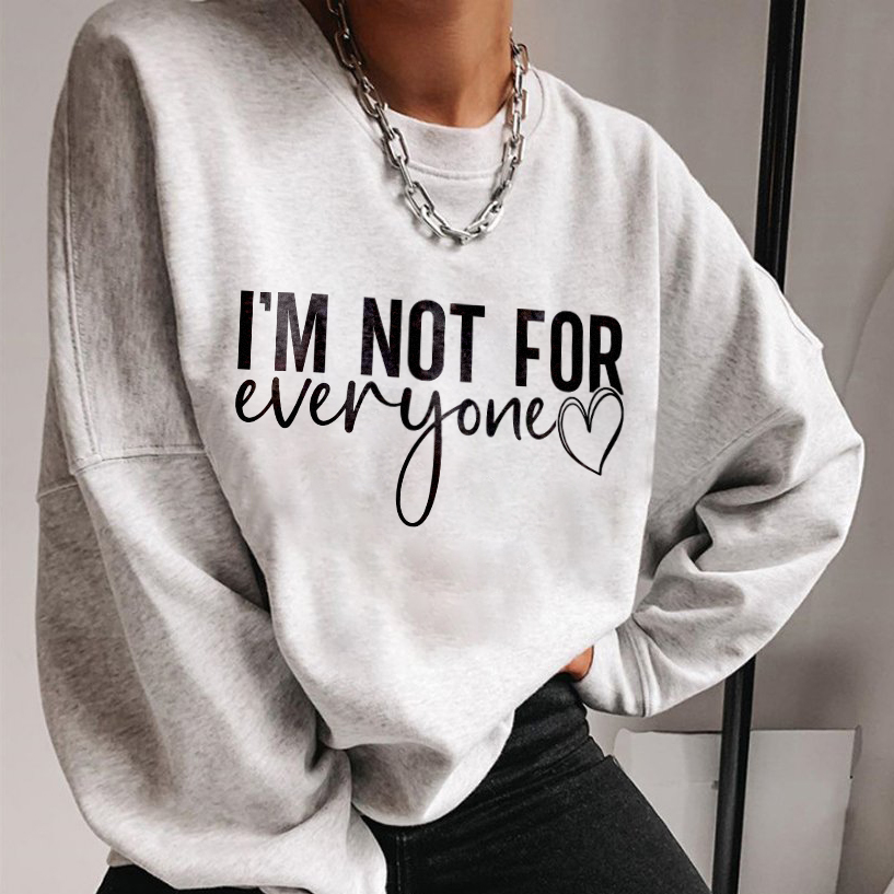 I'm Not For Everyone Print Sweatshirt
