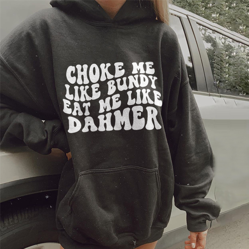 Choke Me Like Bundy Hoodie