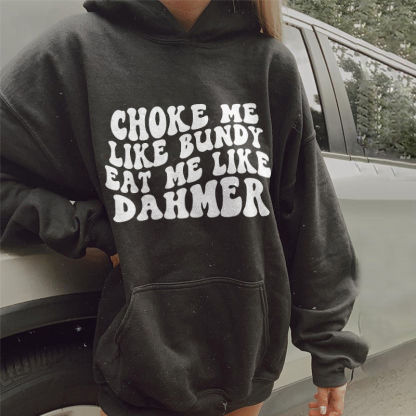 Choke Me Like Bundy Hoodie