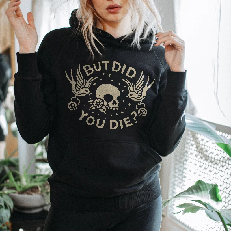 But Did You Die Hoodie