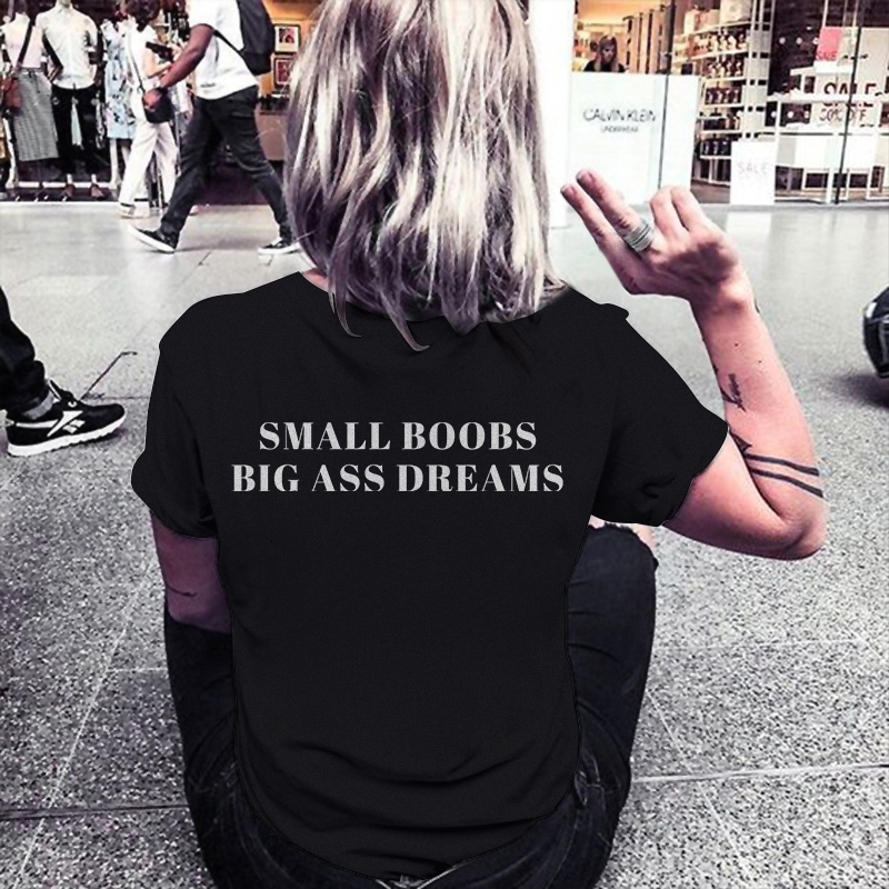 Small Boobs Big Ass Dreams T-shirt