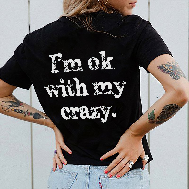 I'm Ok With My Crazy Letter Print Women T shirt