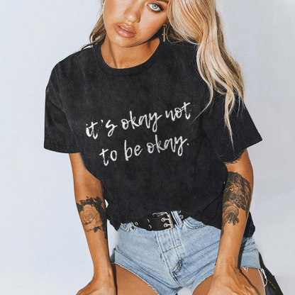 It's Okay Not To Be Okay T-shirt