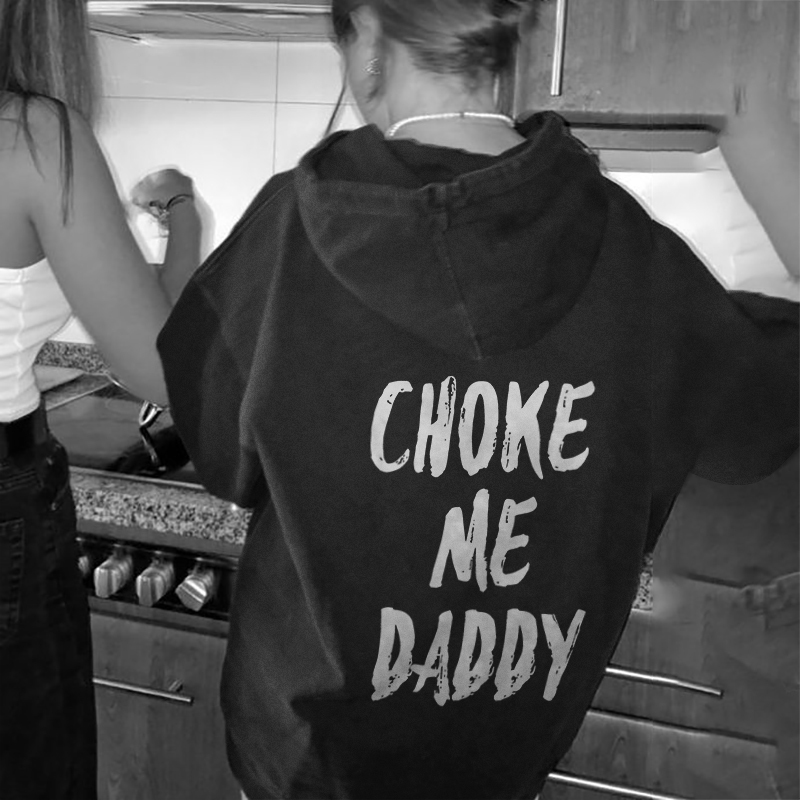 Choke Me Daddy Hoodie