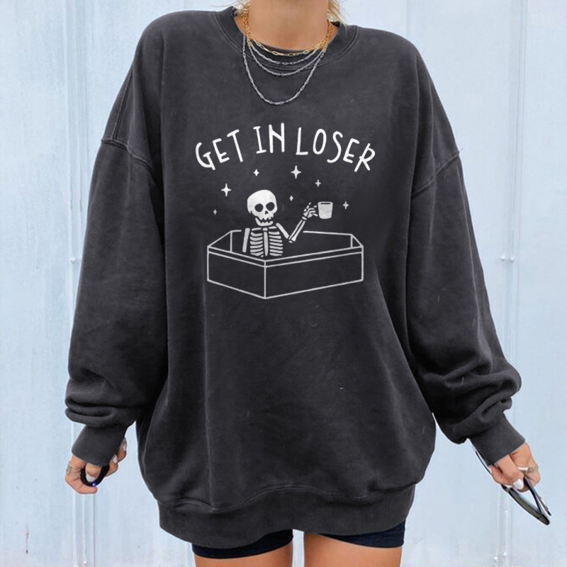Skull Drinking Coffee Get In Loser Printed Sweatshirt