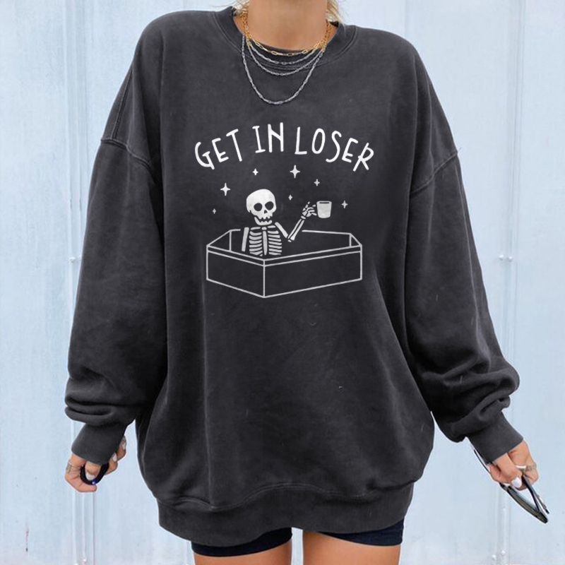 Skull Drinking Coffee Get In Loser Printed Sweatshirt