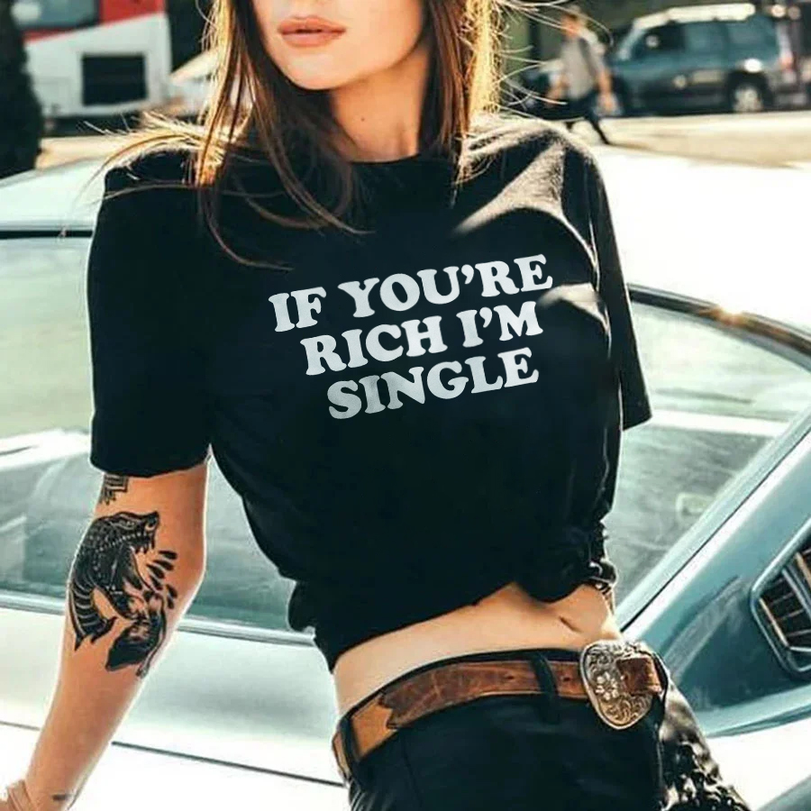 If You're Rich I'm Single T-shirt