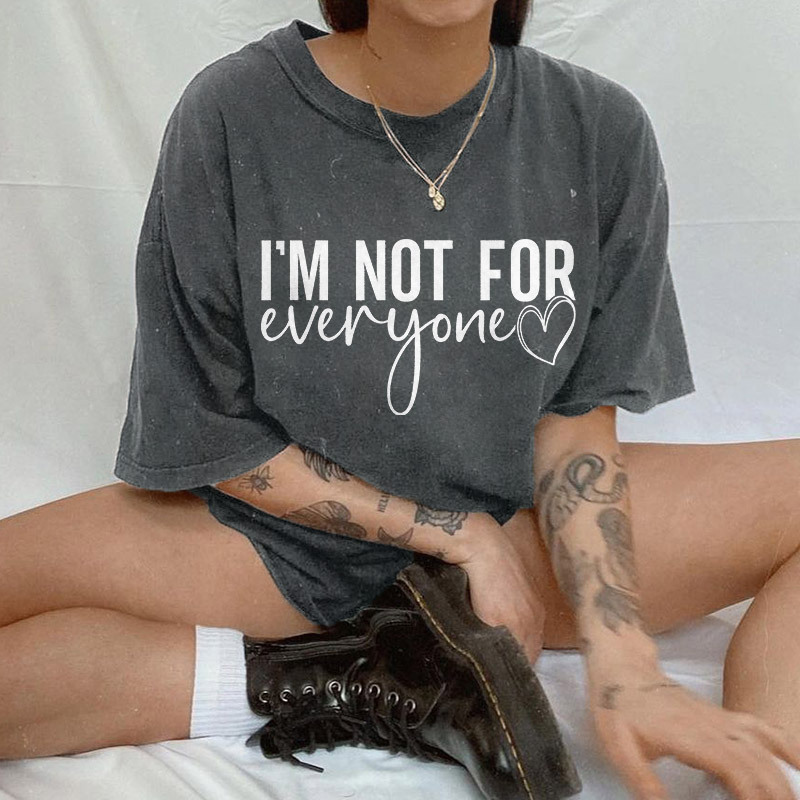 I'm Not For Everyone T-shirt