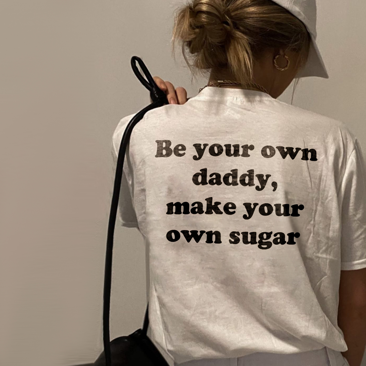 Be Your Own Daddy, Make Your Own Sugar T-shirt