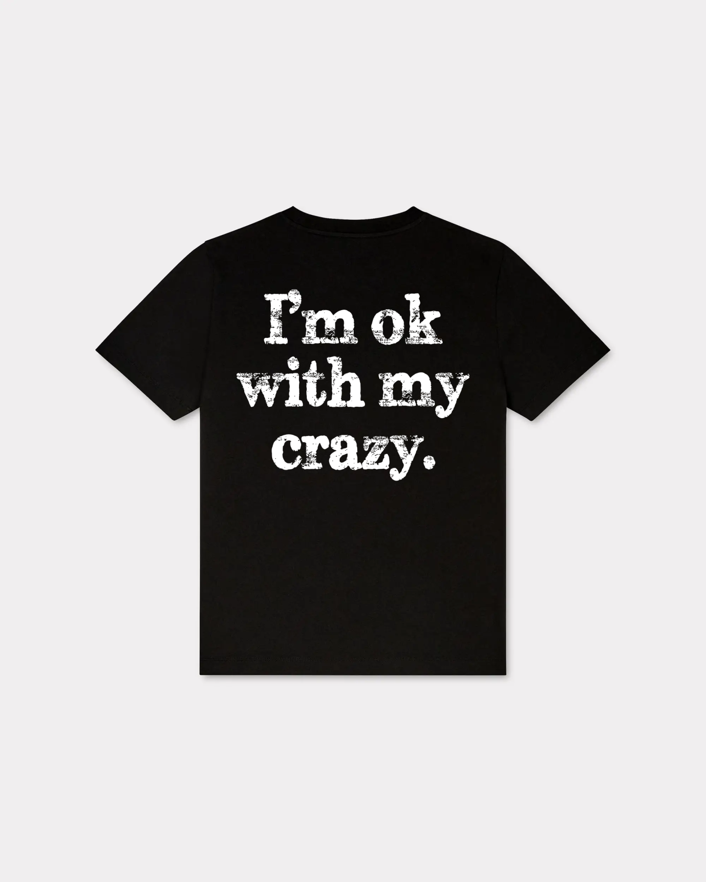 I'm Ok With My Crazy T-shirt