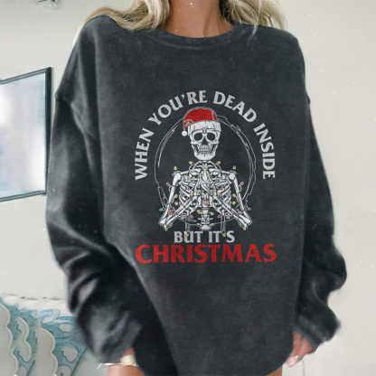 When You're Dead Inside But It's Christmas Sweatshirt