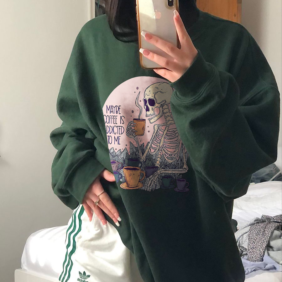 Maybe Coffee Is Addicted To Me Sweatshirt