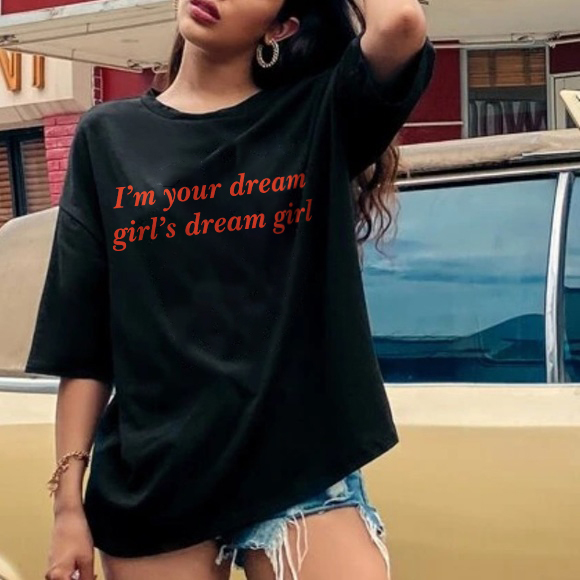 I'm Your Dream Girl's Dream Girl T-shirt