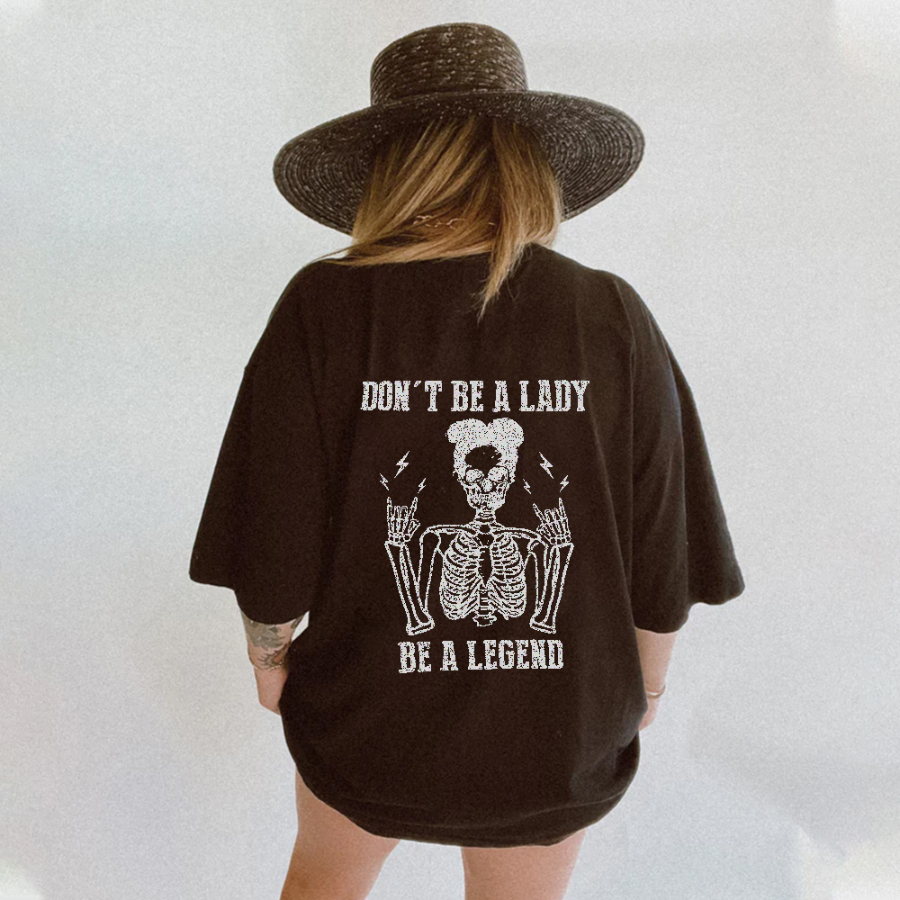 Don't be a Lady, be a Legend Casual T-shirt 