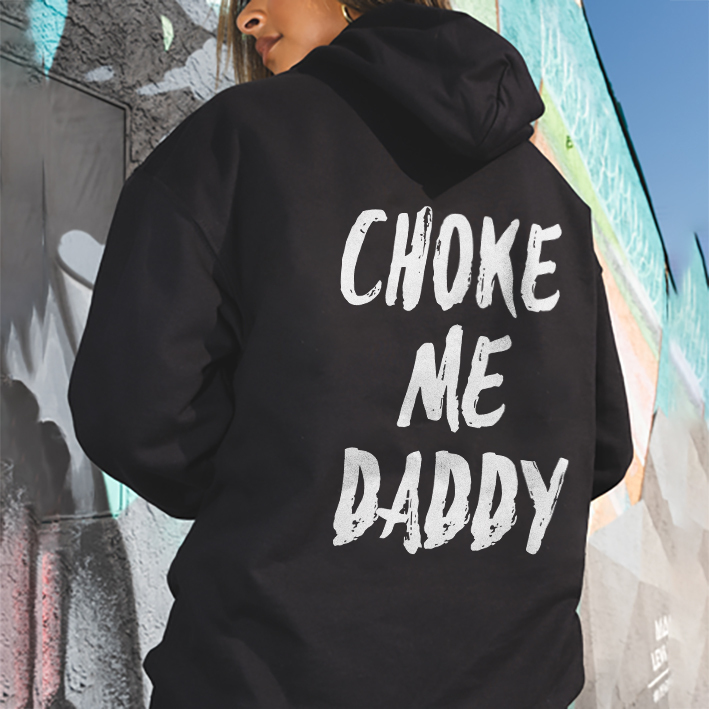 Choke Me Daddy Hoodie