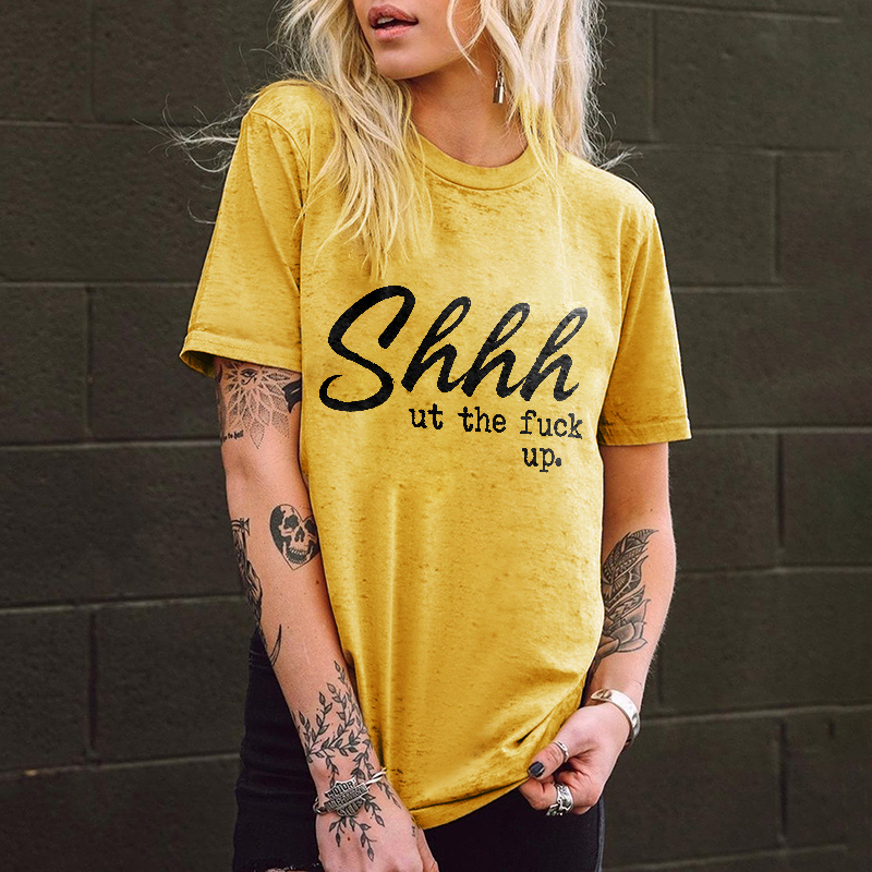 Shhhut The Fuck Up Printed Women's T-shirt