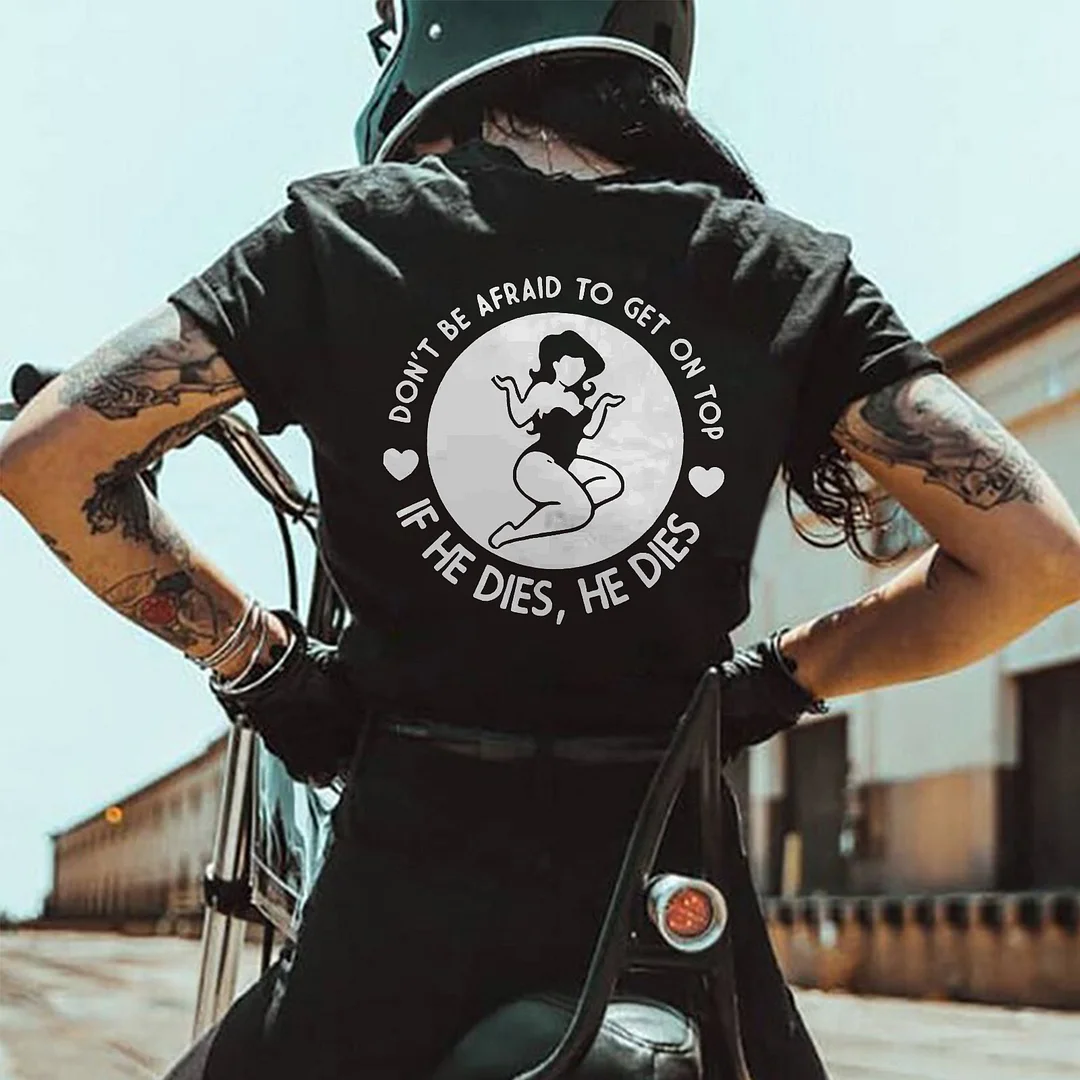 Don't Be Afraid To Get On Top T-shirt