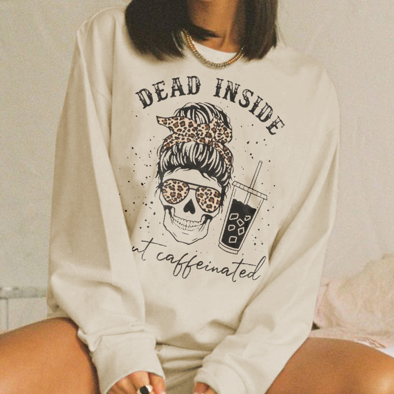 Dead Inside But Caffeinated Sweatshirt