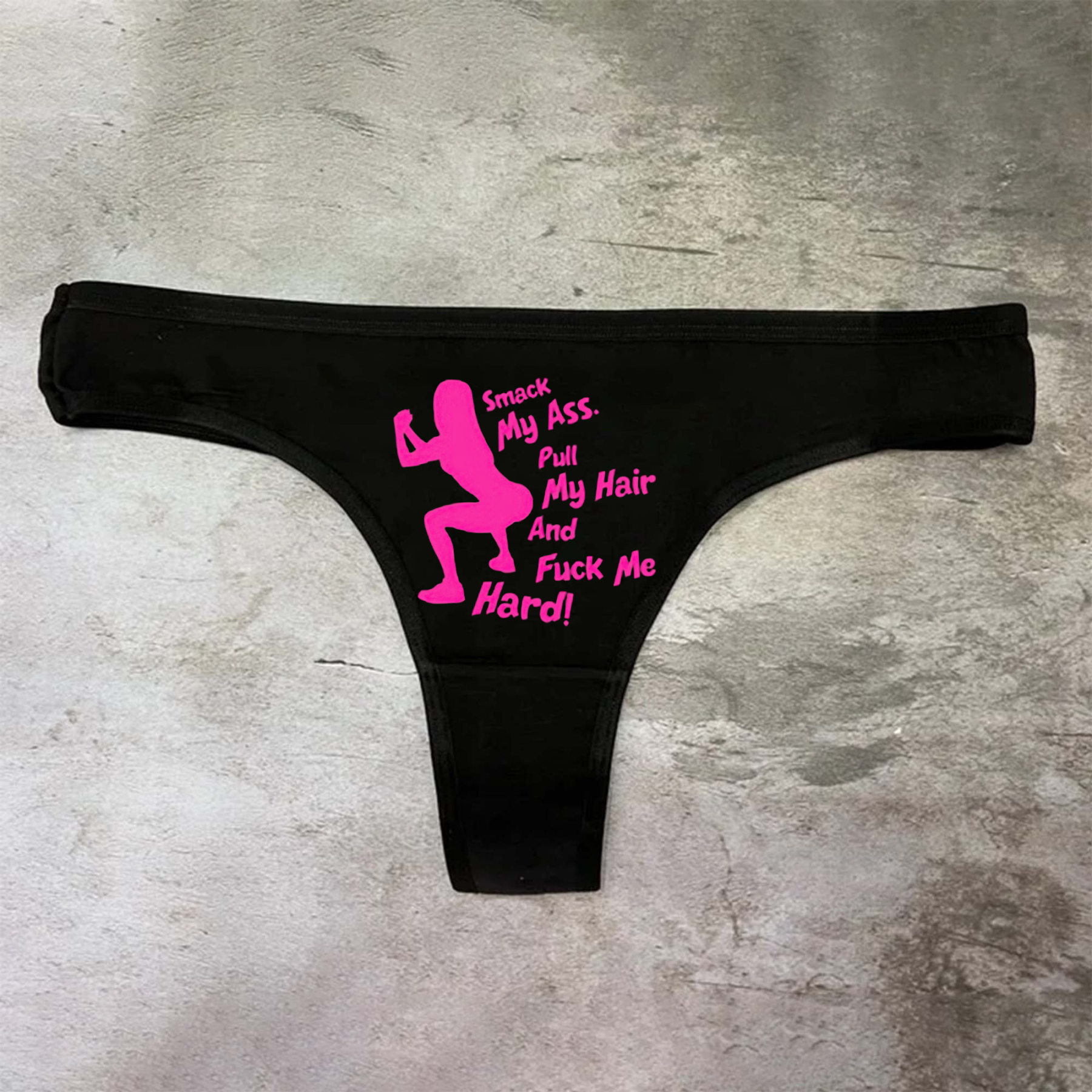 Smack My Ass. Pull My Hair And Fuck Me Hard! Printed Sexy Panties