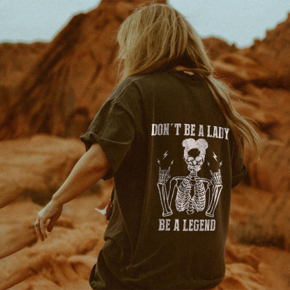 Don't be a Lady, be a Legend Casual T-shirt 