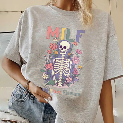 Milf Man I Love Flowers T-shirt