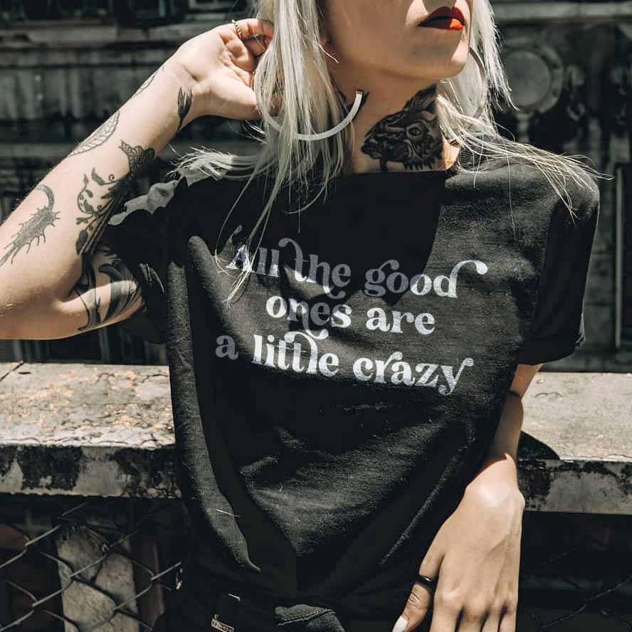 All The Good Ones Are A Little Crazy T-shirt
