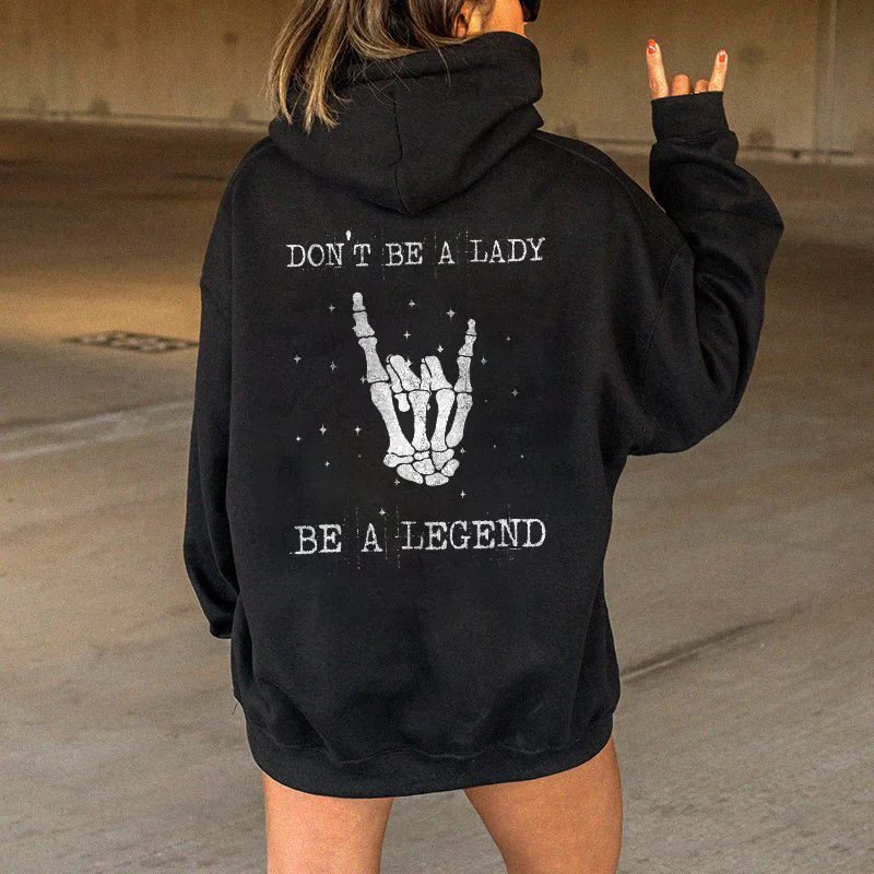Don't Be A Lady Be A Legend Hoodie