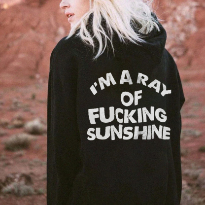 I'm A Ray of Fucking Sunshine Hoodie