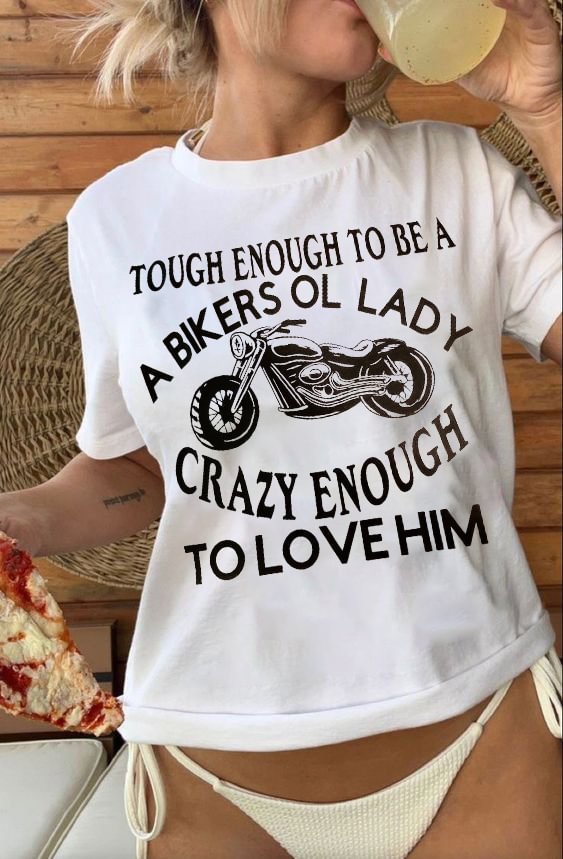 A Bikers OL Lady Crazy Enough T-shirt