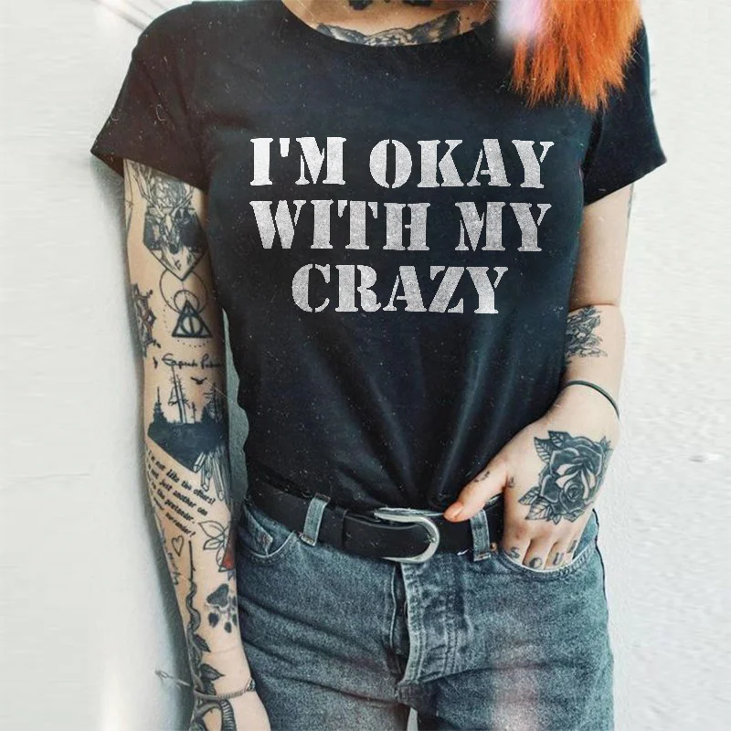 I’M Okay With My Crazy T-shirt
