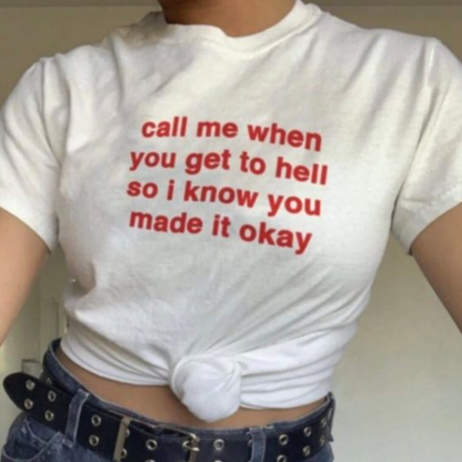 Call Me When You Get To Hell So I Know You Made It Okay T-shirt