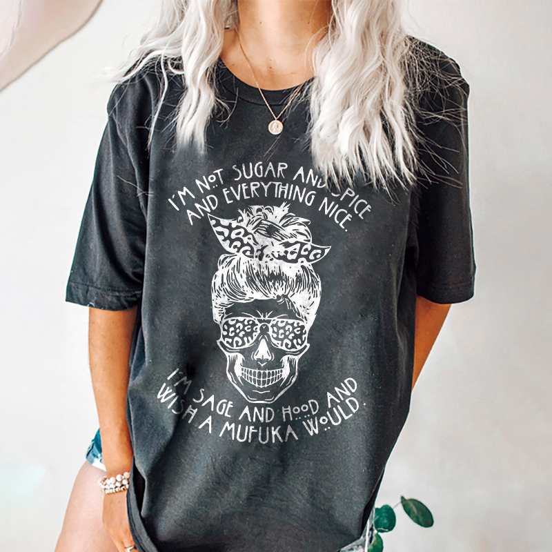 I'm Not Sugar And Spice And Everything Nice T-shirt