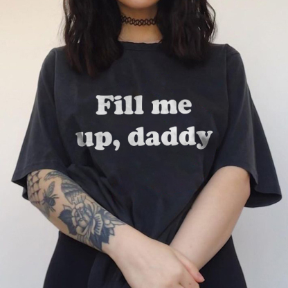 Fill Me Up Daddy Print T-shirt