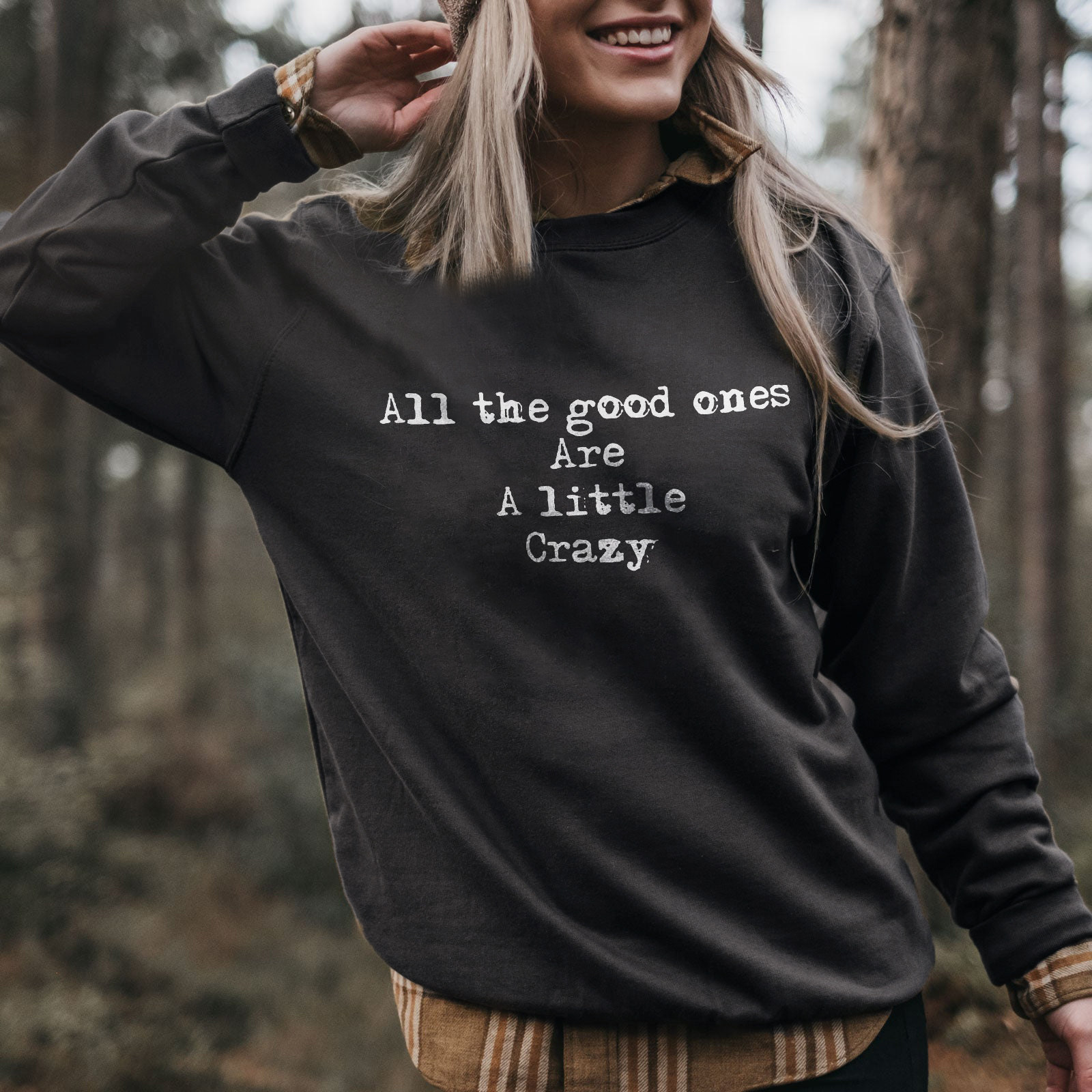 All The Good Ones Are A Little Crazy Letters Sweatshirt
