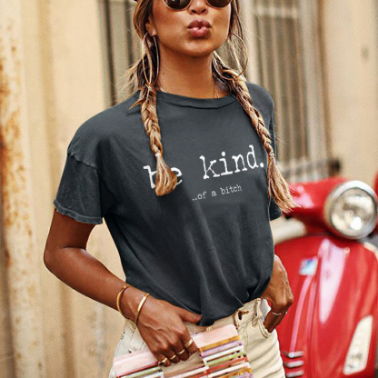 Be Kind Of A Bitch T-shirt