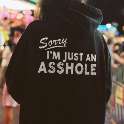 I'm Just An Asshole Hoodie