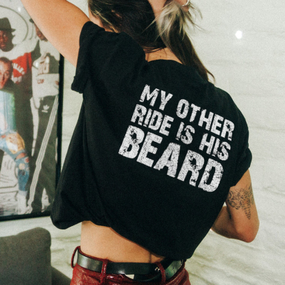 My Other Ride Is The Beard T-shirt