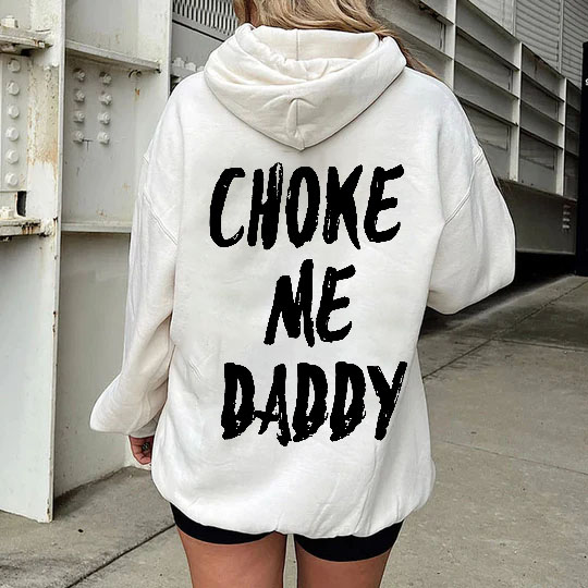 Choke Me Daddy Hoodie
