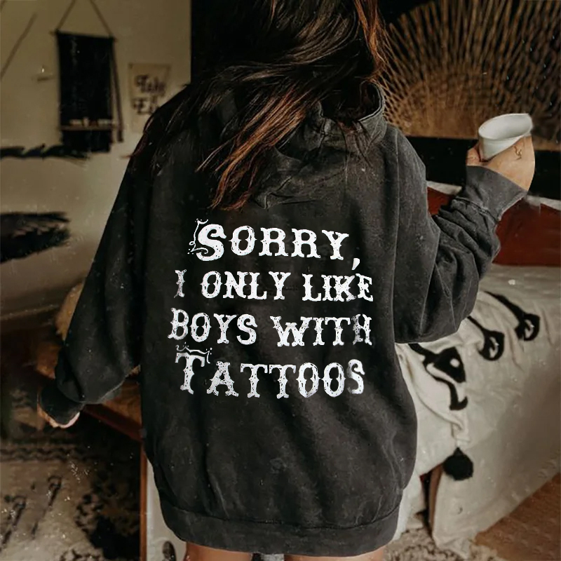 Sorry I Only Like Boys With Tattoos Hoodie