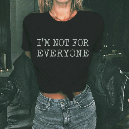 I’m Not For Everyone T-shirt