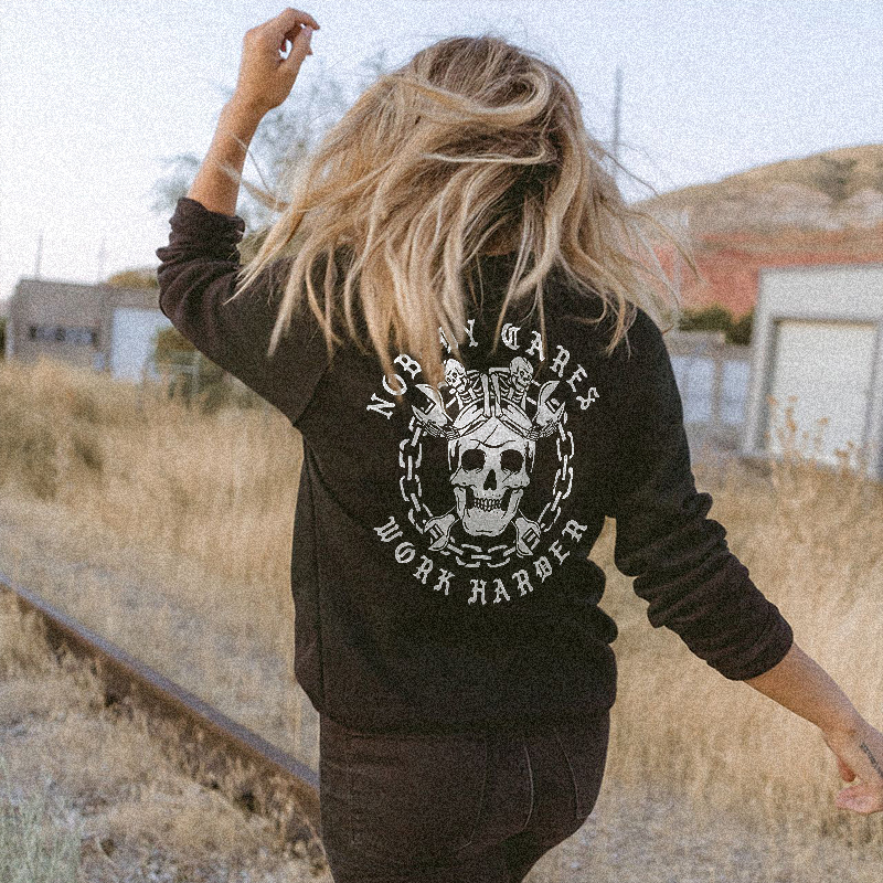 Nobody Cares Work Harder Sweatshirt