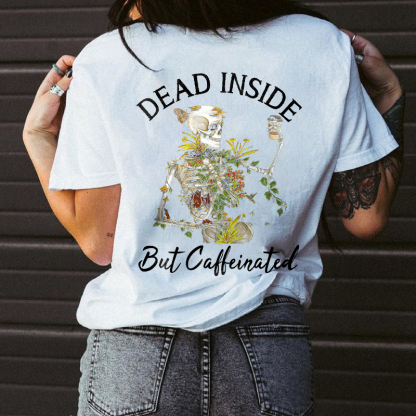Dead Inside But Caffeinated Printed Skeleton T-shirt