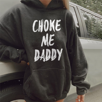 Choke Me Daddy Hoodie